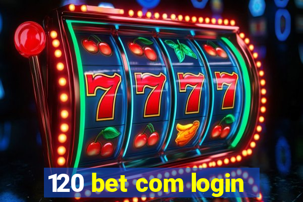 120 bet com login